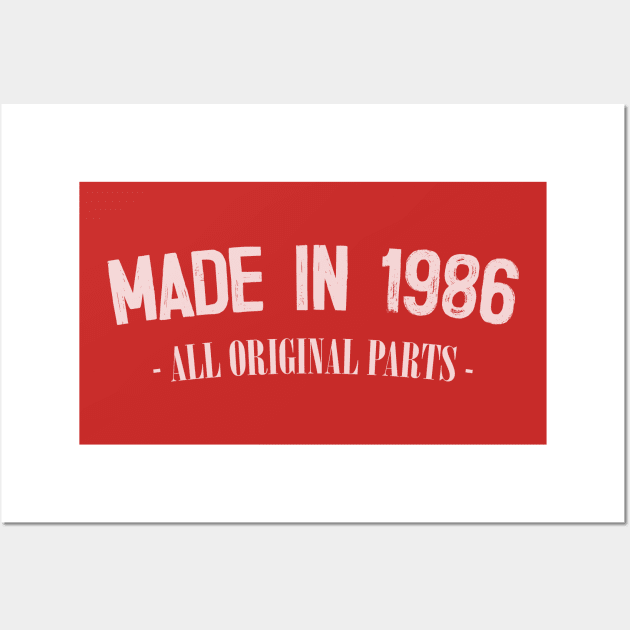 Made in 1986 - All Original Parts / Birthday Gift Design Wall Art by DankFutura